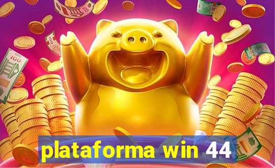 plataforma win 44